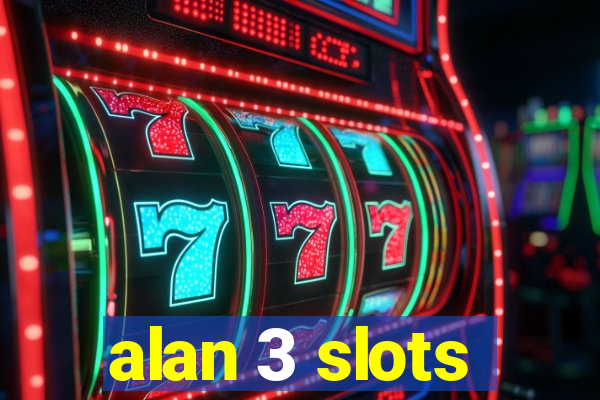 alan 3 slots